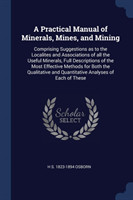 A PRACTICAL MANUAL OF MINERALS, MINES, A