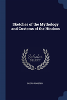 SKETCHES OF THE MYTHOLOGY AND CUSTOMS OF