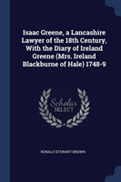 ISAAC GREENE, A LANCASHIRE LAWYER OF THE