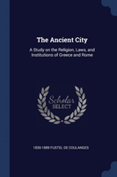 THE ANCIENT CITY: A STUDY ON THE RELIGIO