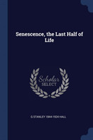 SENESCENCE, THE LAST HALF OF LIFE