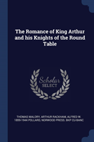 THE ROMANCE OF KING ARTHUR AND HIS KNIGH