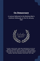 ON DEMOCRACY: A LECTURE DELIVERED TO THE