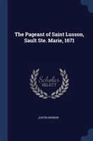 THE PAGEANT OF SAINT LUSSON, SAULT STE.