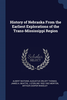 HISTORY OF NEBRASKA FROM THE EARLIEST EX