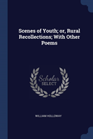 SCENES OF YOUTH; OR, RURAL RECOLLECTIONS