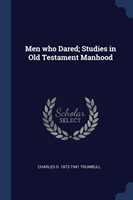 MEN WHO DARED; STUDIES IN OLD TESTAMENT