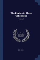 THE PSALMS IN THREE COLLECTIONS; VOLUME