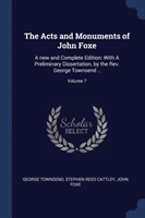 THE ACTS AND MONUMENTS OF JOHN FOXE: A N