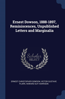 ERNEST DOWSON, 1888-1897, REMINISCENCES,