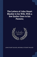 THE LETTERS OF JOHN STUART BLACKIE TO HI