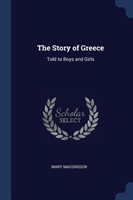 THE STORY OF GREECE: TOLD TO BOYS AND GI