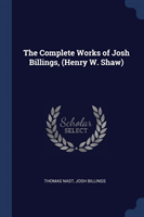 THE COMPLETE WORKS OF JOSH BILLINGS,  HE