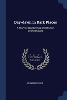 DAY-DAWN IN DARK PLACES: A STORY OF WAND