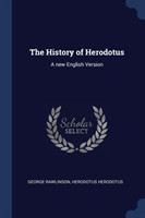 THE HISTORY OF HERODOTUS: A NEW ENGLISH