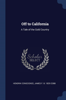 OFF TO CALIFORNIA: A TALE OF THE GOLD CO