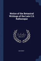 NOTICE OF THE BOTANICAL WRITINGS OF THE