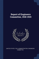 REPORT OF ENGINEERS COMMITTEE, 1918-1919