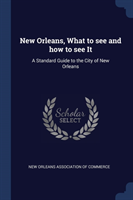 NEW ORLEANS, WHAT TO SEE AND HOW TO SEE