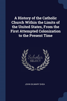 A HISTORY OF THE CATHOLIC CHURCH WITHIN