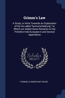 GRIMM'S LAW: A STUDY, OR HINTS TOWARDS A
