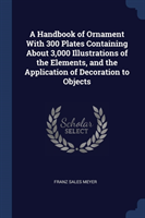 A HANDBOOK OF ORNAMENT WITH 300 PLATES C