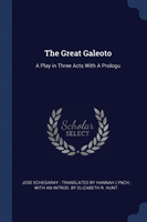 THE GREAT GALEOTO: A PLAY IN THREE ACTS