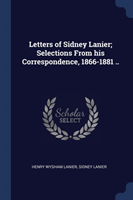 LETTERS OF SIDNEY LANIER; SELECTIONS FRO