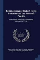 RECOLLECTIONS OF HUBERT HOWE BANCROFT AN