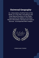 UNIVERSAL GEOGRAPHY: OR, A DESCRIPTION O