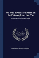 WU WEI, A PHANTASY BASED ON THE PHILOSOP