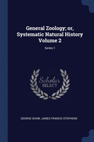 GENERAL ZOOLOGY; OR, SYSTEMATIC NATURAL