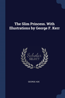 THE SLIM PRINCESS. WITH ILLUSTRATIONS BY