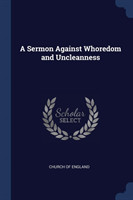A SERMON AGAINST WHOREDOM AND UNCLEANNES