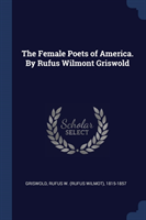 THE FEMALE POETS OF AMERICA. BY RUFUS WI