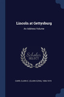 LINCOLN AT GETTYSBURG: AN ADDRESS VOLUME