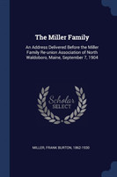 THE MILLER FAMILY: AN ADDRESS DELIVERED