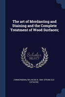 THE ART OF MORDANTING AND STAINING AND T