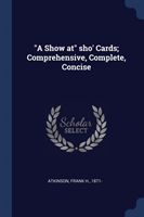 A SHOW AT  SHO' CARDS; COMPREHENSIVE, C