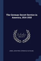 THE GERMAN SECRET SERVICE IN AMERICA, 19