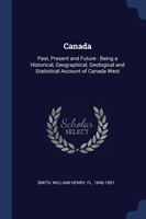 CANADA: PAST, PRESENT AND FUTURE : BEING