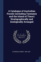 A CATALOGUE OF AUSTRALIAN FOSSILS  INCLU