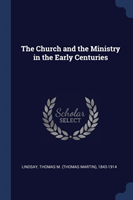 THE CHURCH AND THE MINISTRY IN THE EARLY