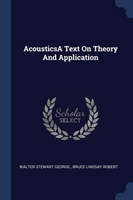 ACOUSTICSA TEXT ON THEORY AND APPLICATIO