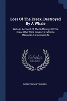 LOSS OF THE ESSEX, DESTROYED BY A WHALE: