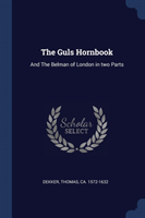 THE GULS HORNBOOK: AND THE BELMAN OF LON