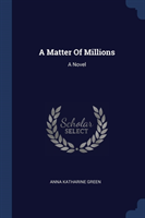 A MATTER OF MILLIONS: A NOVEL