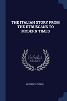 THE ITALIAN STORY FROM THE ETRUSCANS TO