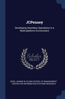 JCPENNEY: DEVELOPING SEAMLESS OPERATIONS