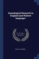 GENEALOGICAL RESEARCH IN ENGLAND AND WAL